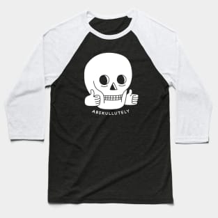 ABSKULLUTELY Baseball T-Shirt